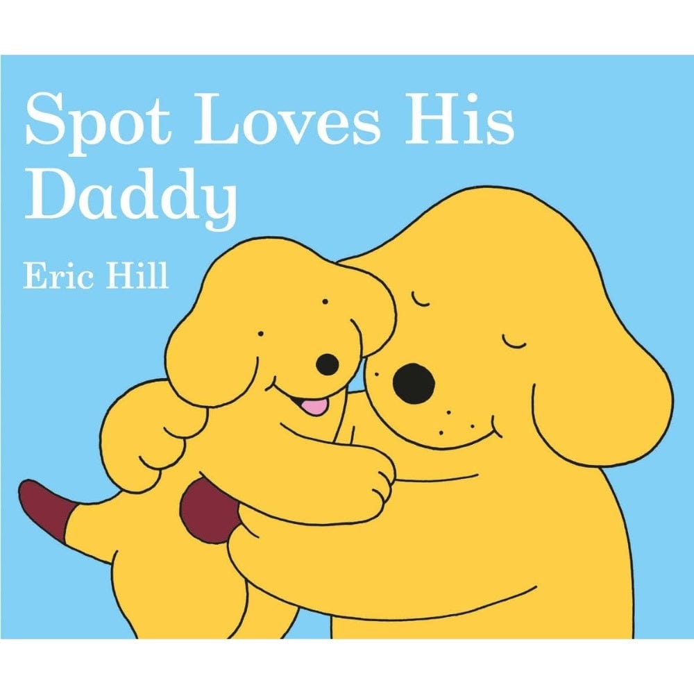 Spot Loves His Daddy Board Book By PENGUIN HOUSE Canada - 84723